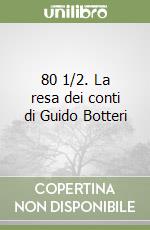 80 1/2. La resa dei conti di Guido Botteri libro