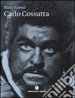 Carlo Cossutta. Un tenore venuto dal Carso. Ediz. italiana e inglese. Con CD Audio