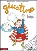 Giustino, penso e cucino. Ediz. illustrata libro