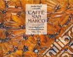 Caffè San Marco. Un secolo di storia e cultura a Trieste (1914-2014). Ediz. illustrata libro