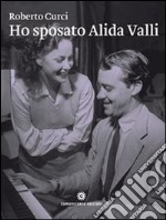 Ho sposato Alida Valli. Da Trieste a New York: le molte vite di Oscar de Mejo libro