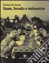 Pane, brodo e minestre. Cibo di poveri, ammalati, bambini, soldati, marinai e carcerati nella Trieste asburgica 1762-1918 libro