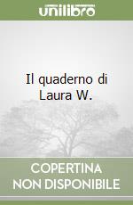 Il quaderno di Laura W. libro