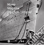 Mario Magajna. Fotografo. Ediz. italiana e slovena