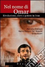 Nel nome di Omar. Rivoluzione, clero e potere in Iran libro