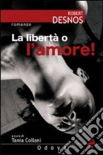 La libertà o l'amore! libro