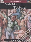 Storia della tortura libro di Di Bella Franco