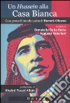 Un Hussein alla Casa Bianca. Cosa pensa il mondo arabo di Barack Obama libro di Della Ratta D. (cur.) Valeriani A. (cur.)