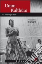 Umm Kulthum. La voce degli arabi libro