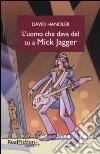 L'Uomo che dava del tu a Mick Jagger libro di Handler David