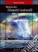 Storia dei disastri naturali. La fine è vicina