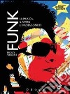 Funk. La musica, il ritmo e i protagonisti libro