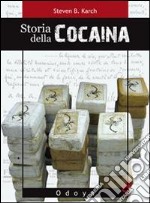 Storia della cocaina. Dai re inca ai cartelli di Cali. 500 anni di traffico libro