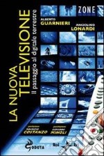 La Nuova televisione. Il passaggio al digitale terrestre libro