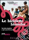 Le biciclette bianche. La mia musica e gli anni Sessanta libro di Boyd Joe