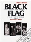 Black flag. I pionieri dell'hardcore punk libro