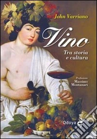 Vino. Tra storia e cultura