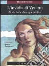 L'invidia di Venere. Storia della chirurgia estetica libro