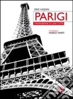 Parigi. L'invenzione di una città. Ediz. illustrata