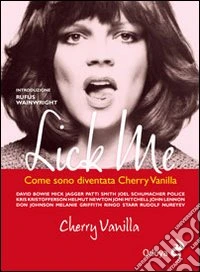 Lick me. Come sono diventata Cherry Vanilla