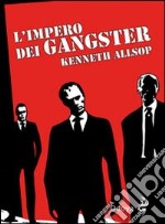 L'impero dei gangster. L'era del proibizionismo da Al Capone a Frank Nitti