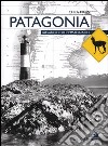 Patagonia. Paesaggio dell'immaginario libro