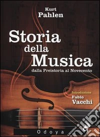 Storia della musica dalla Preistoria al Novecento libro