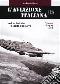 L'aviazione italiana 1940-1945. Azioni belliche e scelte operative