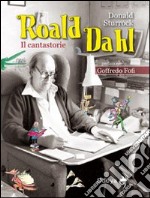 Roald Dahl. Il cantastorie libro