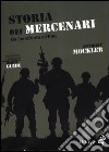 Storia dei mercenari. Da Senofonte all'Iraq libro di Mockler Anthony