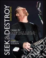 Seek & destroy. L'epopea dei metallica libro