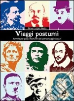 Viaggi postumi. Avventure post-mortem dei personaggi illustri libro