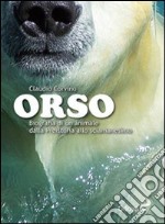 Orso. Biografia di un animale dalla preistoria allo sciamanesimo libro