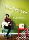 Manchester 1977-1996. La scena musicale nella voce dei suoi protagonisti libro