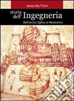 Storia dell'ingegneria. Dall'antico Egitto al Novecento libro