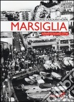 Marsiglia. Ritratto di una città libro