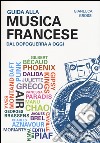 Guida alla musica francese dal dopoguerra a oggi libro