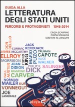 Guida alla letteratura degli Stati Uniti. Percorsi e protagonisti (1945-2014) libro