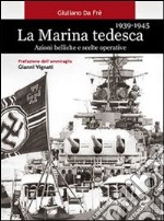 La marina tedesca 1939-1945. Azioni belliche e scelte operative libro