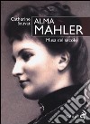 Alma Mahler. Musa del secolo libro di Sauvat Catherine