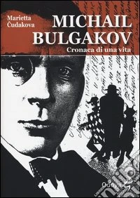 Michail Bulgakov. Cronaca di una vita