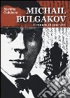 Michail Bulgakov. Cronaca di una vita libro
