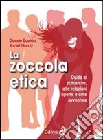 La zoccola etica. Guida al poliamore, alle relazioni aperte e altre avventure