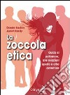 La zoccola etica. Guida al poliamore, alle relazioni aperte e altre avventure libro di Easton Dossie Hardy Janet