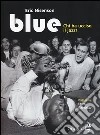 Blue. Chi ha ucciso il jazz? libro