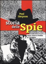 Storia delle spie. Dalla Guerra Fredda al Datagate