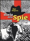 Storia delle spie. Dalla Guerra Fredda al Datagate libro di Simpson Paul