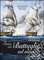 Storia delle battaglie sul mare. Da Salamina alle Falkland libro