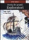 Storia dei grandi esploratori. Dagli egizi a Magellano libro