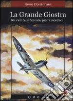 La grande giostra. Nei cieli della seconda guerra mondiale libro